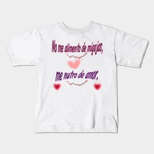 "No me alimento de migajas, me nutro de amor" 🌟 Kids T-Shirt